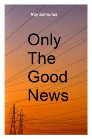 Cover of Only the Good News