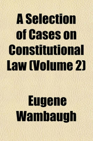 Cover of A Selection of Cases on Constitutional Law (Volume 2)