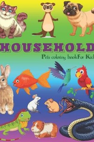 Cover of Household Pets Coloring Book For Kids