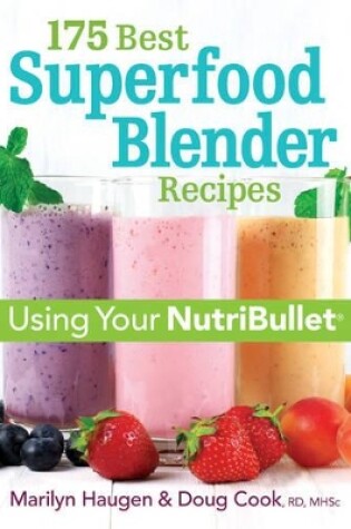 Cover of 175 Best Superfood Blender Recipes: Using Your NutriBullet(R)