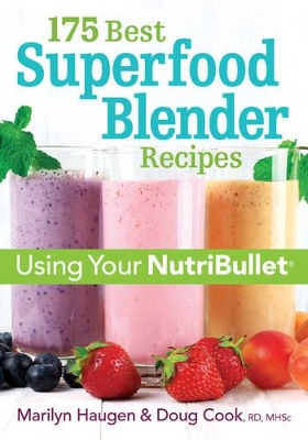 Book cover for 175 Best Superfood Blender Recipes: Using Your NutriBullet(R)