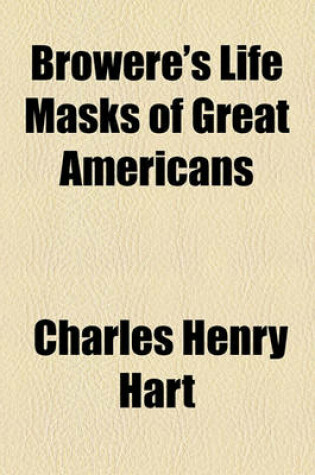 Cover of Browere's Life Masks of Great Americans