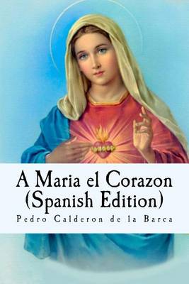 Book cover for A Maria El Corazon (Spanish Edition)