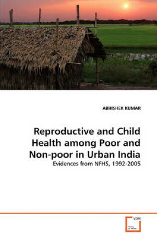 Cover of Reproductive and Child Health among Poor and Non-poor in Urban India