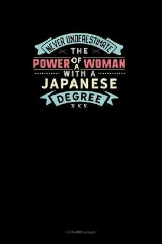 Cover of Never Underestimate The Power Of A Woman With A Japanese Degree
