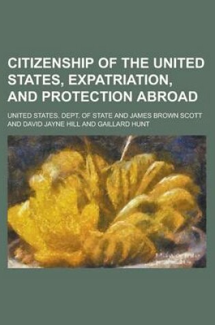Cover of Citizenship of the United States, Expatriation, and Protection Abroad