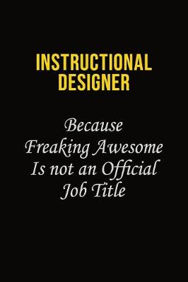 Book cover for Instructional Designer Because Freaking Awesome Is Not An Official Job Title