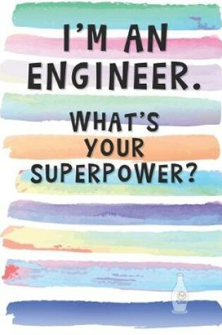 Cover of I'm an Engineer. What's Your Superpower?