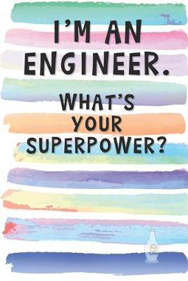 Book cover for I'm an Engineer. What's Your Superpower?