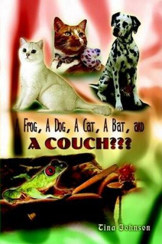 Cover of A Frog, a Dog, a Cat, a Bat, and a Couch???