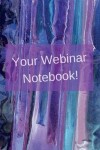 Book cover for Your Webinar Notebook! Vol. 4