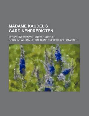 Book cover for Madame Kaudel's Gardinenpredigten; Mit 3 Vignetten Von Ludwig Loffler