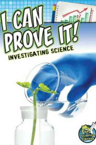 Cover of I Can Prove It! Investigating Science