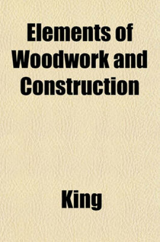 Cover of Elements of Woodwork and Construction