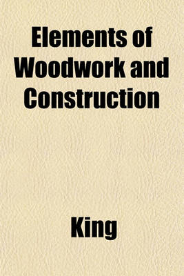 Book cover for Elements of Woodwork and Construction