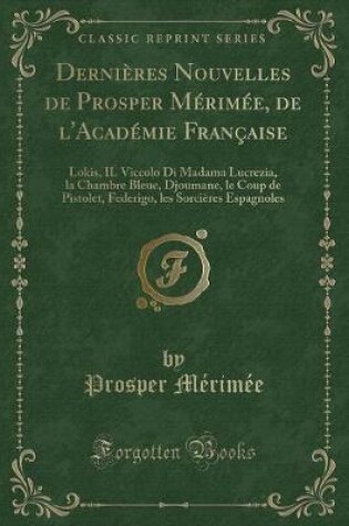 Cover of Dernières Nouvelles de Prosper Mérimée, de l'Académie Française