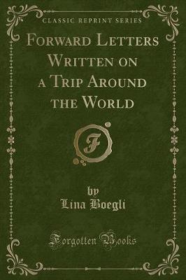 Book cover for Forward Letters Written on a Trip Around the World (Classic Reprint)