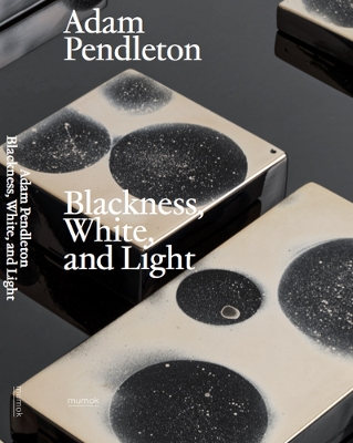 Book cover for Adam Pendleton. Blackness+ White and Light