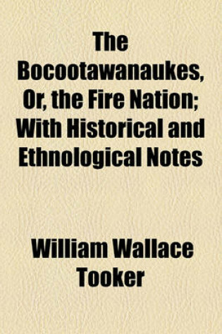 Cover of The Bocootawanaukes, Or, the Fire Nation; With Historical and Ethnological Notes