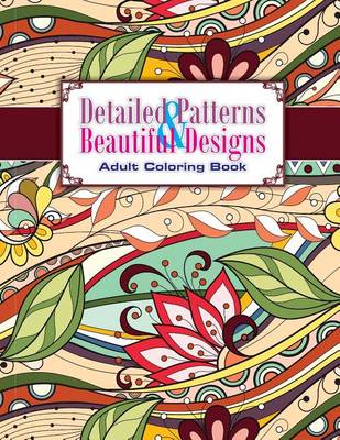 Cover of Detailed Patterns & Beautiful Designs Adult Coloring Book