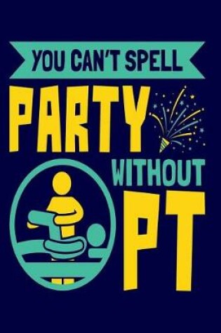 Cover of You Can't Spell Party Without PT