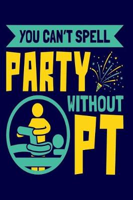 Book cover for You Can't Spell Party Without PT