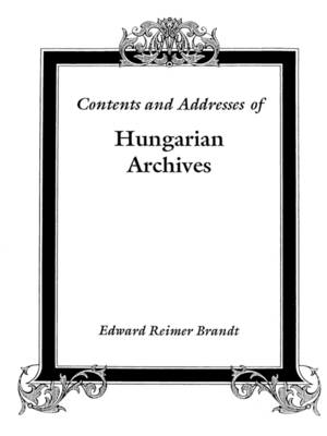 Book cover for Contents and Addresses of Hungarian Archives