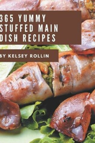 Cover of 365 Yummy Stuffed Main Dish Recipes