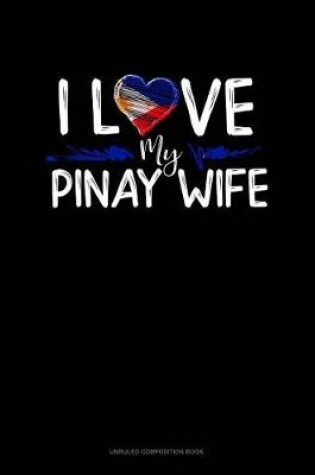 Cover of I Love My Pinay Wife