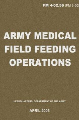 Cover of Army Medical Field Feeding Operations (FM 4-02.56)