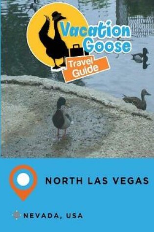 Cover of Vacation Goose Travel Guide North Las Vegas Nevada, USA