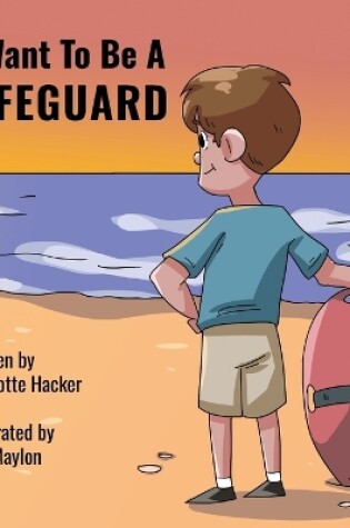 Cover of I Want To Be A Lifeguard