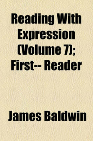 Cover of Reading with Expression (Volume 7); First-- Reader