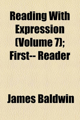 Book cover for Reading with Expression (Volume 7); First-- Reader