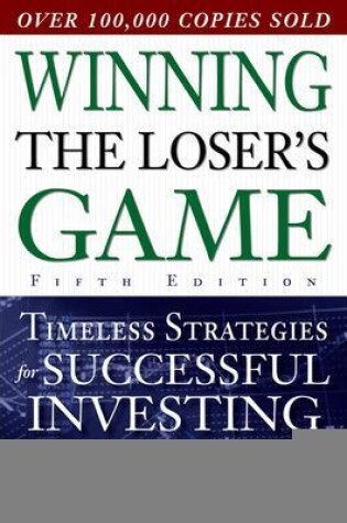 Cover of Winning the Loser's Game, Fifth Edition: Timeless Strategies for Successful Investing