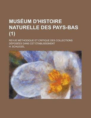 Book cover for Mus Um D'Histoire Naturelle Des Pays-Bas (1); Revue M?ethodique Et Critique Des Collections D?epos?ees Dans CET ?Etablissement