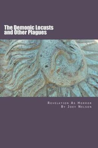 Cover of The Demonic Locusts and Other Plagues