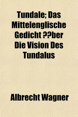 Book cover for Tundale; Das Mittelenglische Gedicht Aber Die Vision Des Tundalus