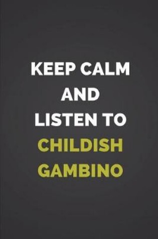 Cover of Keep Calm and Listen to Childish Gambino
