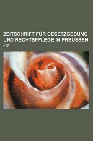 Cover of Zeitschrift Fur Gesetzgebung Und Rechtspflege in Preussen (2)