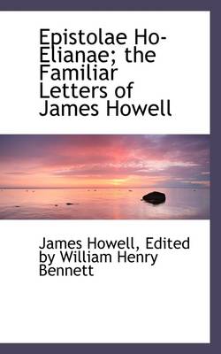 Book cover for Epistolae Ho-Elianae; The Familiar Letters of James Howell