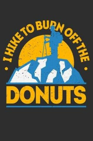 Cover of I Hike To Burn Off The Donuts