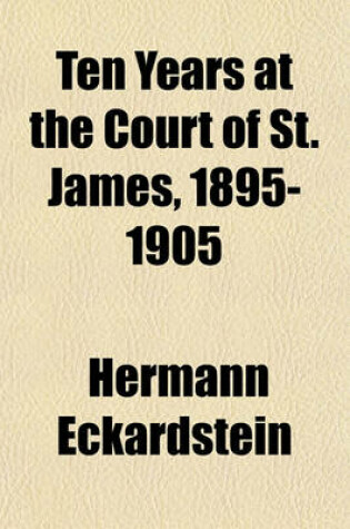 Cover of Ten Years at the Court of St. James, 1895-1905