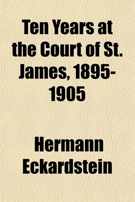 Book cover for Ten Years at the Court of St. James, 1895-1905