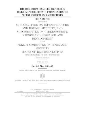 Book cover for The DHS infrastructure protection division