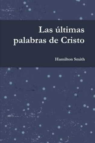 Cover of Las ultimas palabras de Cristo