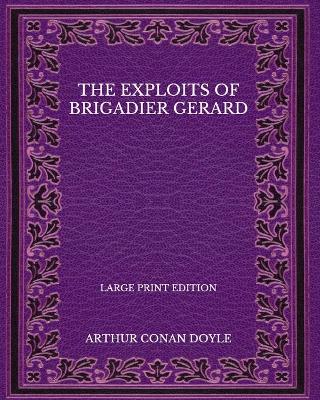 Book cover for The Exploits of Brigadier Gerard - Large Print Edition