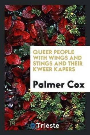 Cover of Queer People with Wings and Stings and Their Kweer Kapers