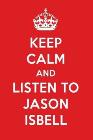 Cover of Keep Calm and Listen to Jason Isbell