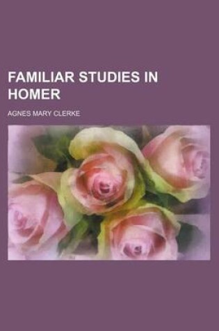 Cover of Familiar Studies in Homer